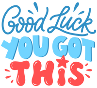 Good Luck You Got This